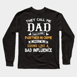 They Call Me Dad Because Partner In Crime Long Sleeve T-Shirt